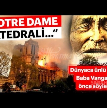 Баба Ванга е предсказала пожара в Нотр Дам! Турските медии прогърмяха с новината: